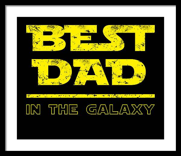 Black-framed wall print with yellow "Best Dad in the Galaxy" text on black background.