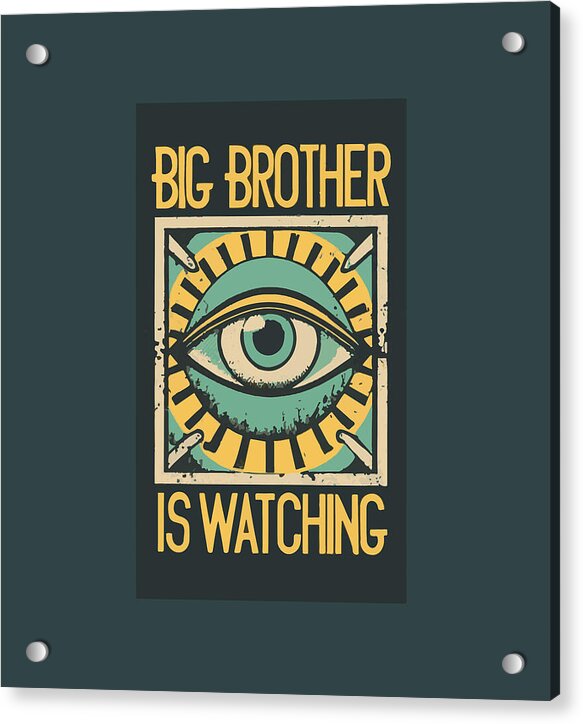 Acrylic print with eye graphic and “BIG BROTHER IS WATCHING” text, corner posts