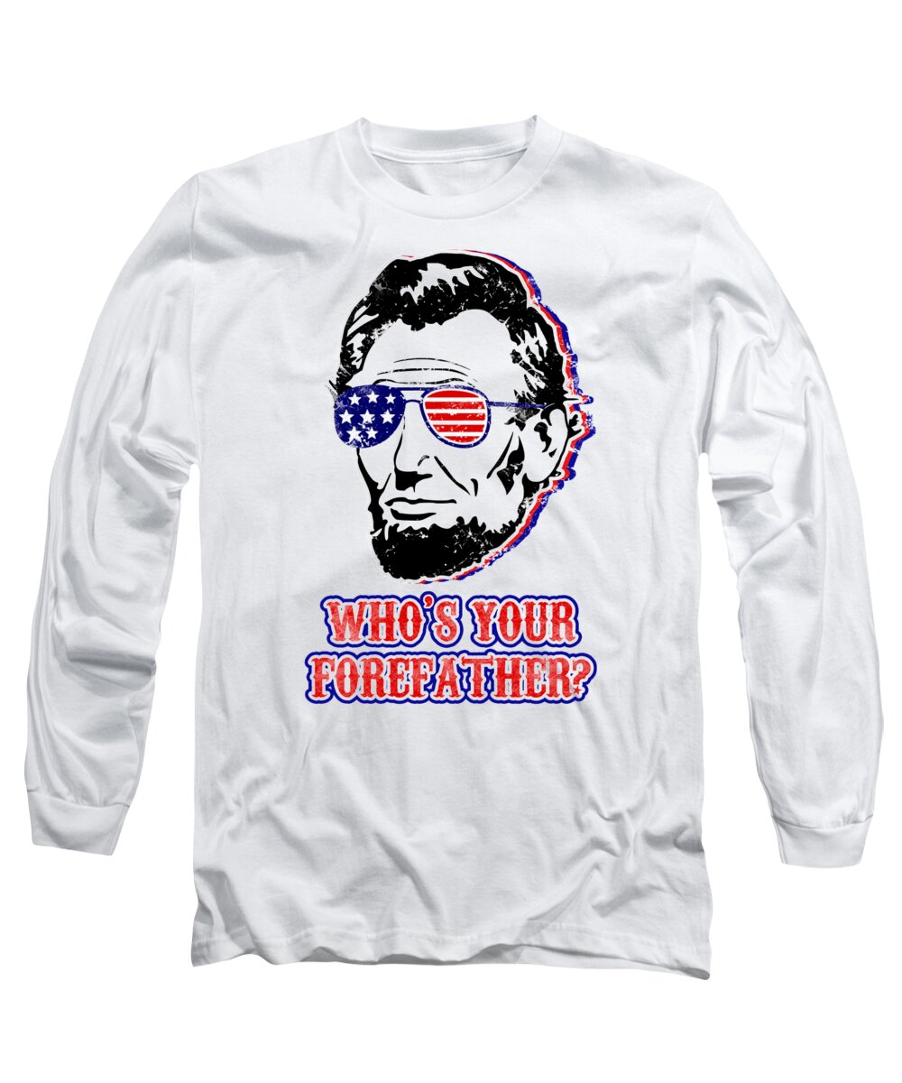 White long-sleeve graphic T-shirt with Abe Lincoln portrait and "Who's Your Forefather?"