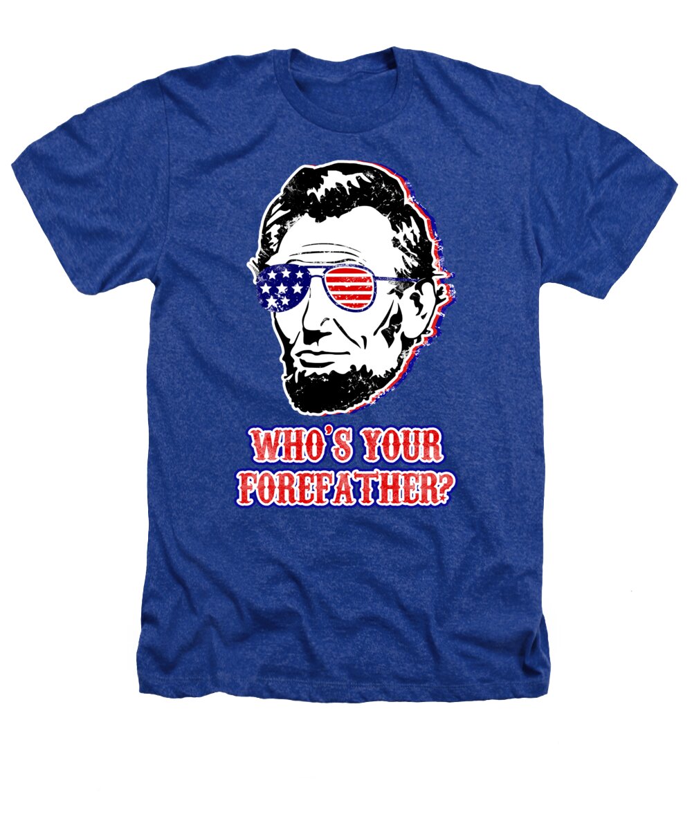Royal blue T-shirt with Abe Lincoln portrait and "Who's your forefather?" graphic.