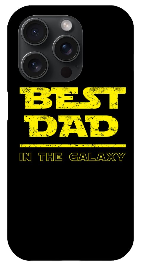 Black phone case with yellow 'BEST DAD' and 'IN THE GALAXY' text; camera lenses near corner.