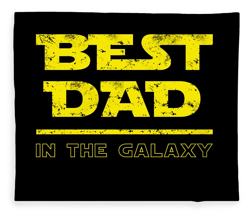 Black fleece blanket with bold yellow “BEST DAD” and “IN THE GALAXY” text
