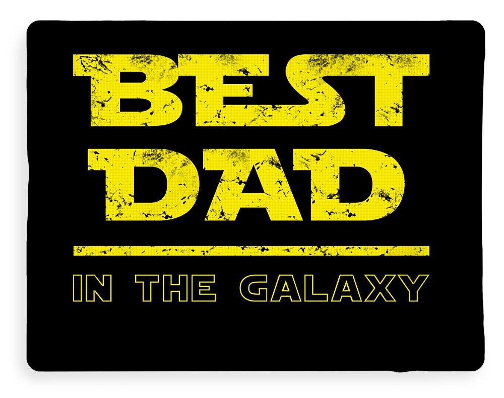 Black blanket with distressed yellow “BEST DAD” text and “IN THE GALAXY” line
