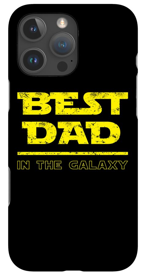 Black phone case with yellow 'BEST DAD' and 'IN THE GALAXY' text; visible camera lenses.