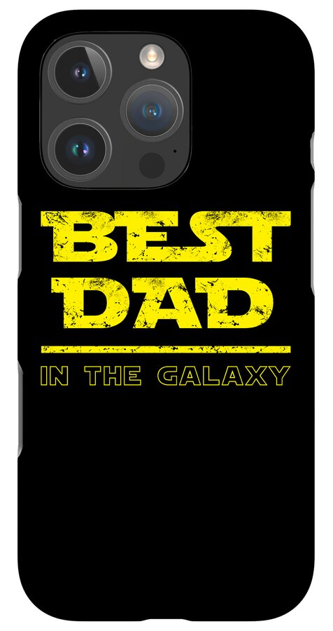 Black phone case with yellow "BEST DAD IN THE GALAXY" text and triple-camera cutout