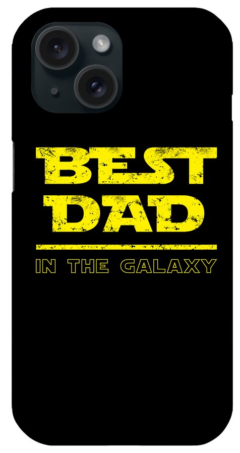 Black phone case with yellow 'BEST DAD' and 'IN THE GALAXY' text; camera cutout at top.