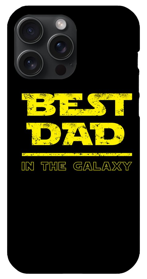 Black phone case with yellow 'BEST DAD' and 'IN THE GALAXY' text; camera module at top.