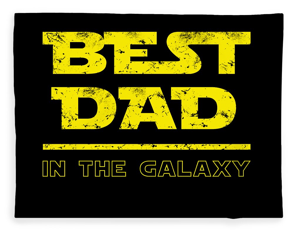 Black blanket featuring large yellow “BEST DAD” lettering and “IN THE GALAXY” below