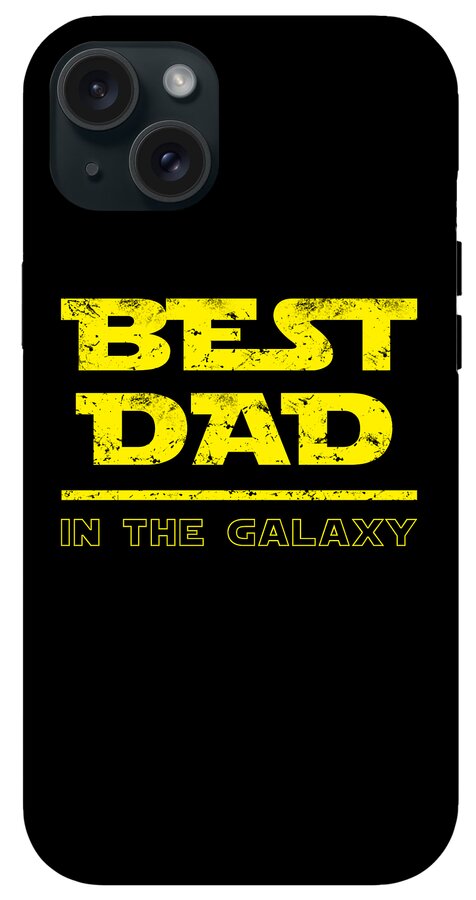 Black phone case with yellow 'BEST DAD' and 'IN THE GALAXY' text; camera cutouts on top.