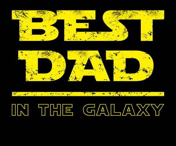 Art print with yellow distressed text reading "Best Dad in the Galaxy"