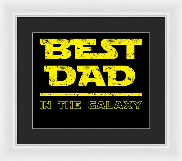 Framed print, white frame with black mat, yellow 'Best Dad in the Galaxy' text