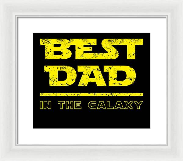 Framed print, white frame with white mat, yellow 'Best Dad' and 'In the Galaxy' design