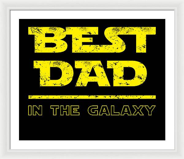 Framed print with white frame and white mat, “Best Dad in the Galaxy” text in yellow.