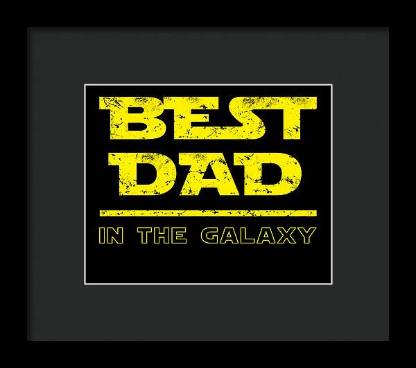 Framed print with dark frame: “BEST DAD IN THE GALAXY” in yellow on black