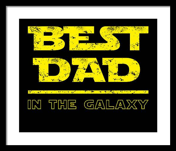 Black-framed wall print featuring yellow "Best Dad in the Galaxy" lettering on black.
