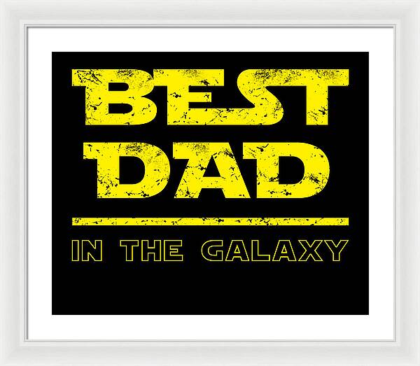 Framed print with white frame and white mat, text “Best Dad in the Galaxy” in yellow.