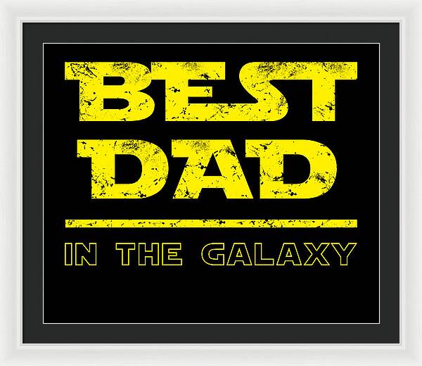 Framed print with white frame and dark mat, “Best Dad in the Galaxy” text in yellow.