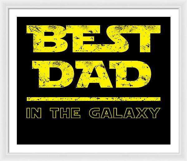 Framed print with white frame and white mat, “Best Dad in the Galaxy” in yellow.