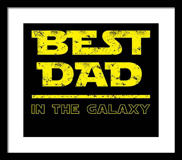 Framed print, black frame with white mat, yellow 'Best Dad in the Galaxy' text
