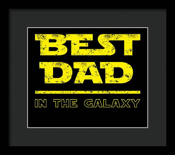 Framed print, black frame and dark mat, yellow 'Best Dad in the Galaxy' text