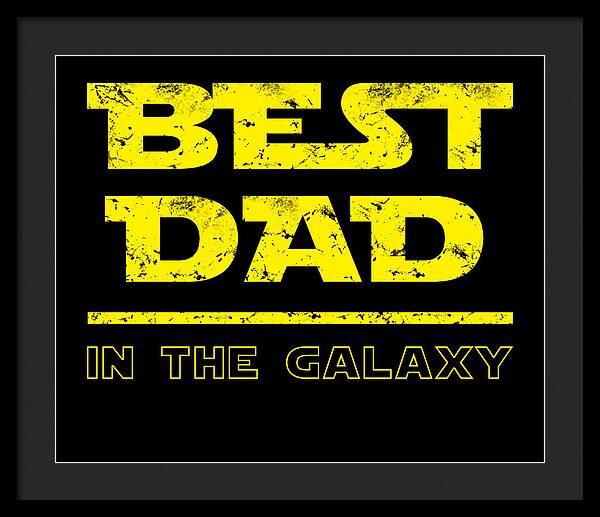 Framed print with black frame and dark mat, text “Best Dad in the Galaxy” in yellow.