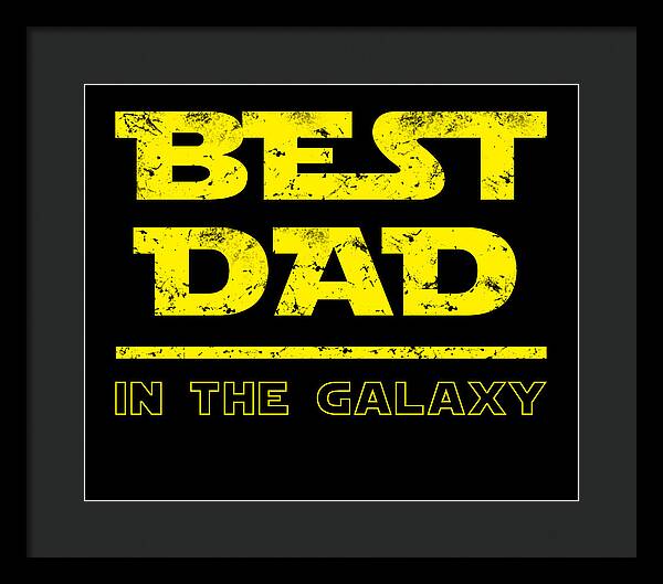 Framed print, black frame with dark mat, yellow 'Best Dad in the Galaxy' lettering