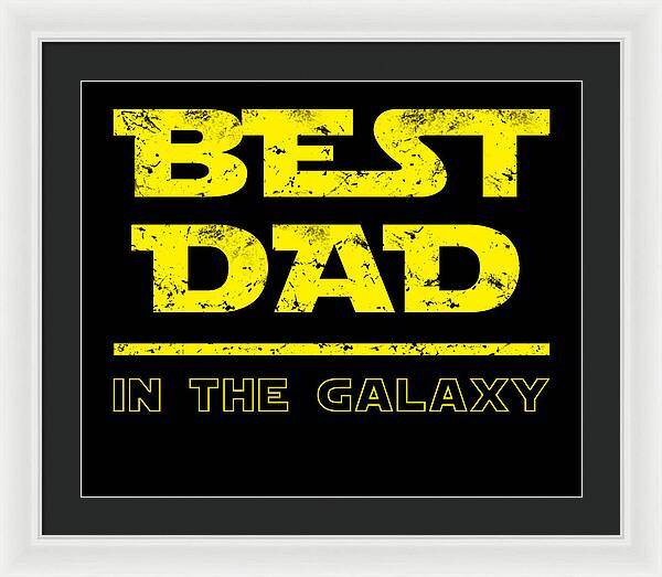 Framed print with white frame and dark gray mat, “Best Dad in the Galaxy” in yellow.