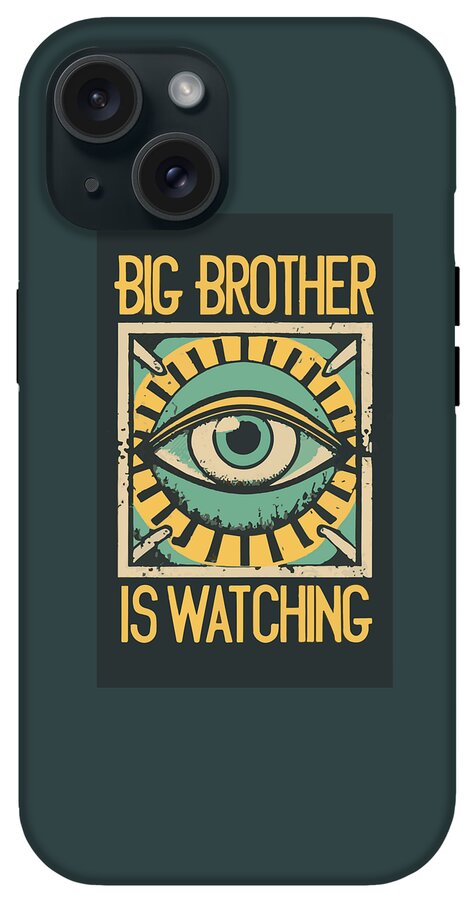 Dark teal phone case with eye illustration and “Big Brother”/“Is Watching” text