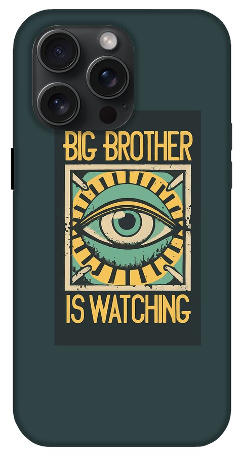 Phone case in dark teal with an eye graphic and “BIG BROTHER IS WATCHING” text.