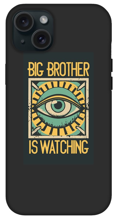 Black phone case with eye illustration and “BIG BROTHER IS WATCHING” lettering; camera lenses at top.