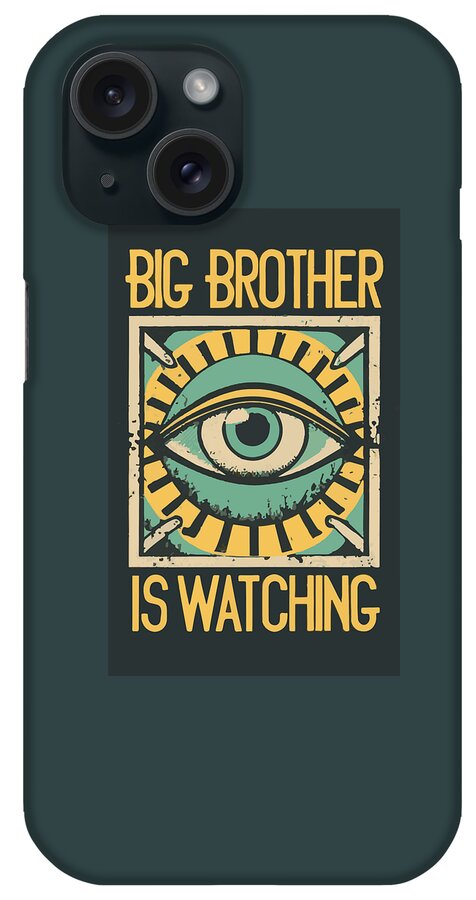 Dark teal phone case with “Big Brother” over a watchful eye graphic and “Is Watching”