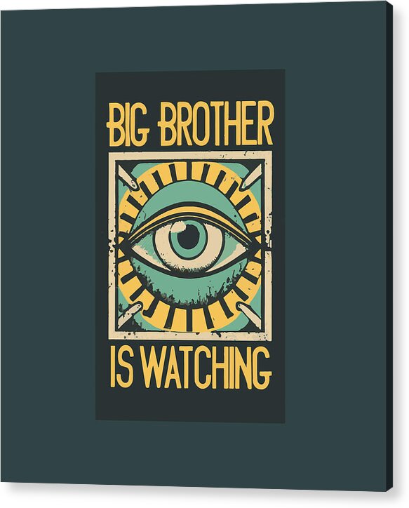 Acrylic print with eye graphic and “BIG BROTHER IS WATCHING” text