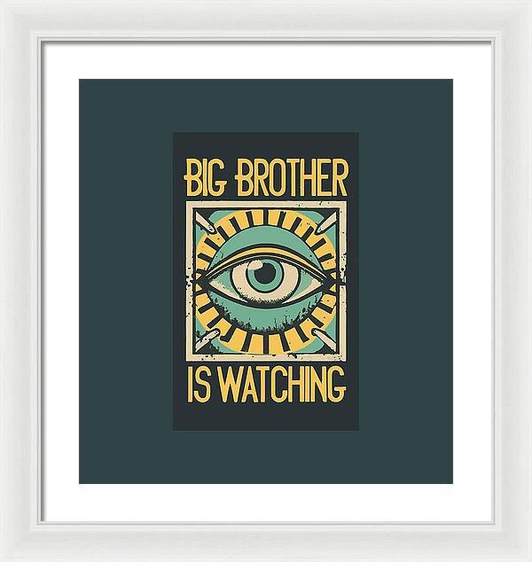 Framed print with white frame and dark mat, eye graphic and 'BIG BROTHER IS WATCHING'