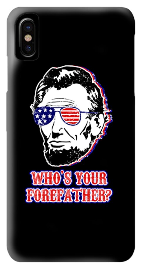 Gray phone case with Abe Lincoln portrait, flag glasses, and WHO'S YOUR FOREFATHER?