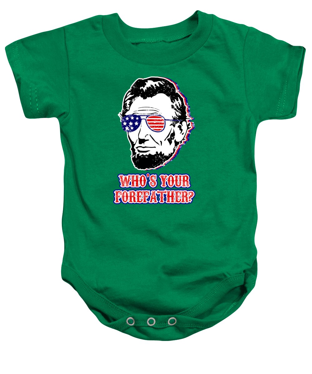 Baby onesie in kelly green with Abe Lincoln graphic and “Who’s your forefather?” text
