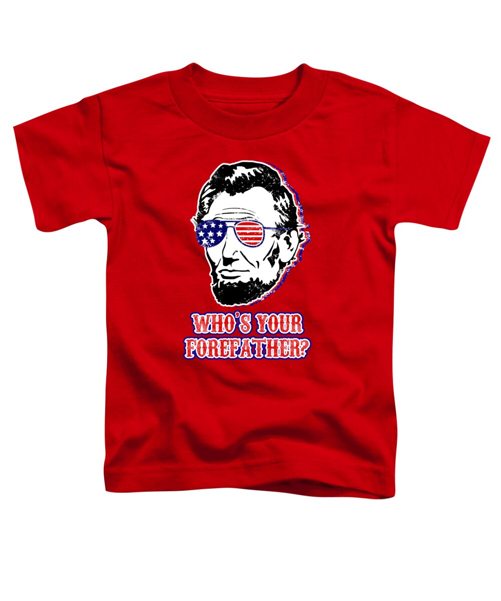 Toddler red t-shirt, Abe Lincoln portrait graphic and 'WHO'S YOUR FOREATHER?'