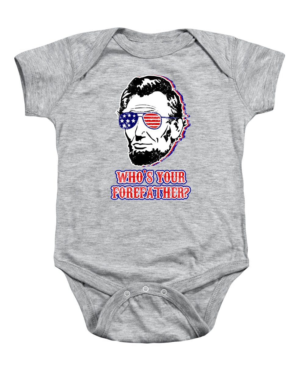 Baby onesie in heather gray with Abe Lincoln graphic and “Who’s your forefather?” text