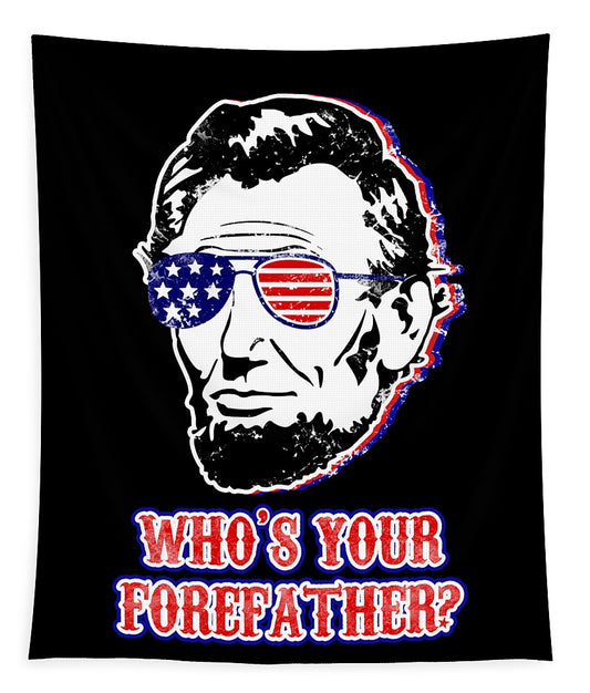 Black tapestry with Abe Lincoln portrait, stars-and-stripes glasses, and “WHO’S YOUR FORERATH?”