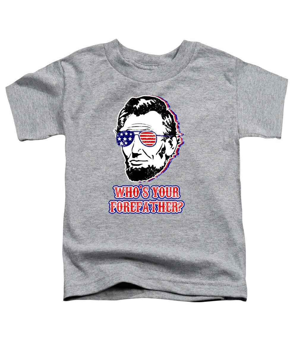 Toddler charcoal gray t-shirt, Abe Lincoln portrait graphic and 'WHO'S YOUR FOREATHER?'