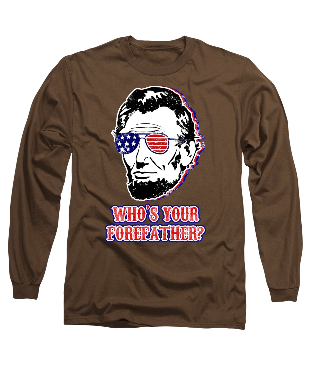 Brown long-sleeve graphic T-shirt with Abe Lincoln portrait and "Who's Your Forefather?"