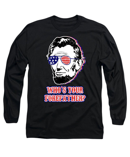 Black long-sleeve graphic T-shirt with Abe Lincoln portrait and "Who's Your Forefather?"