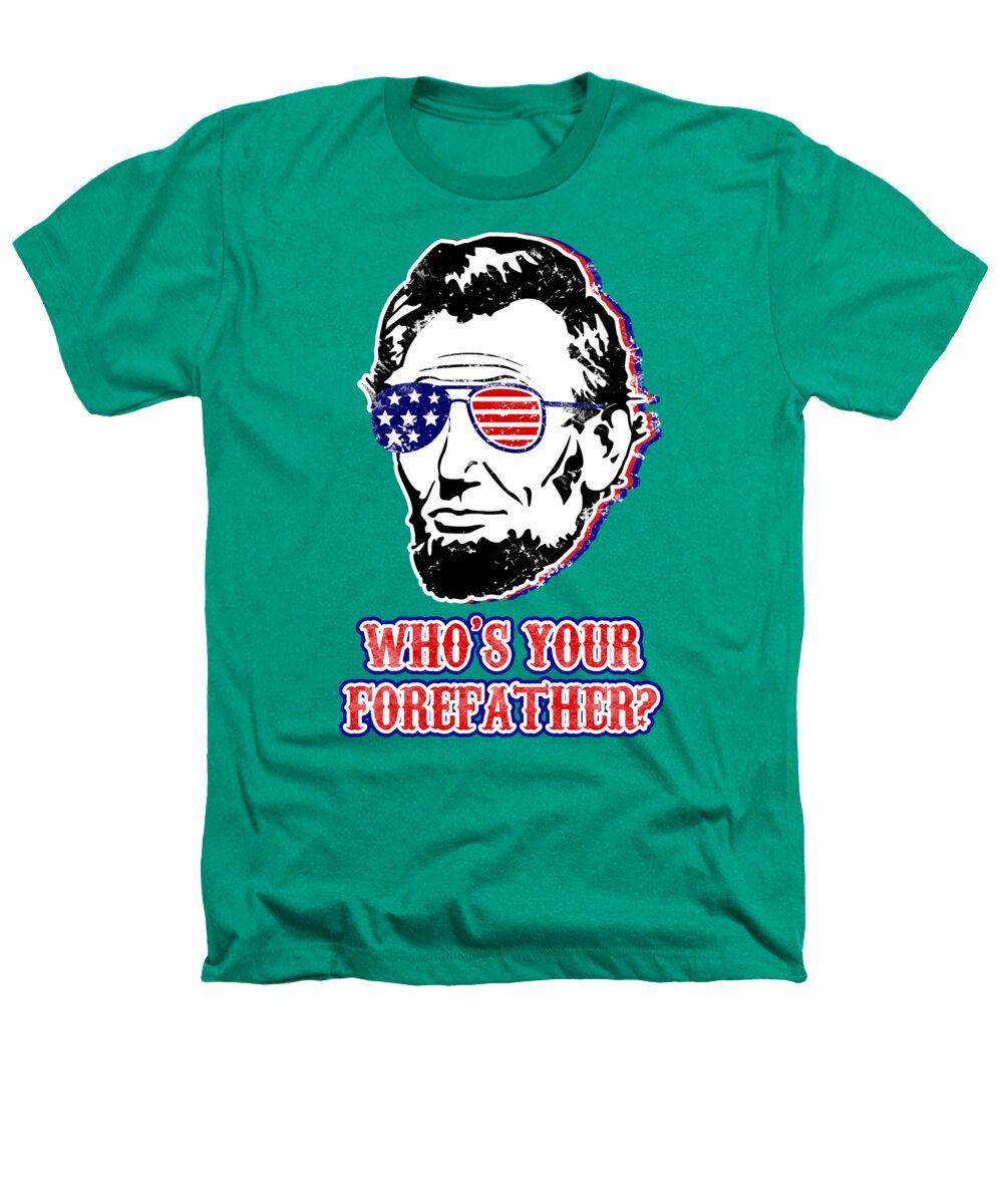Kelly green T-shirt with Abe Lincoln portrait and "Who's your forefather?" graphic.