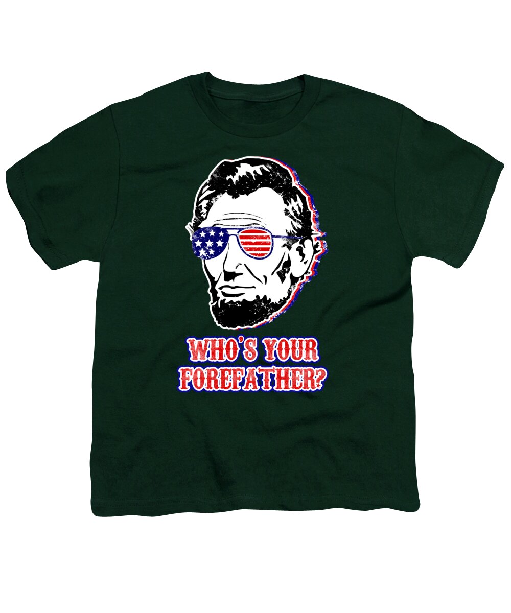 Dark green youth T-shirt with Abe Lincoln front graphic and "Who's your forefather?" text