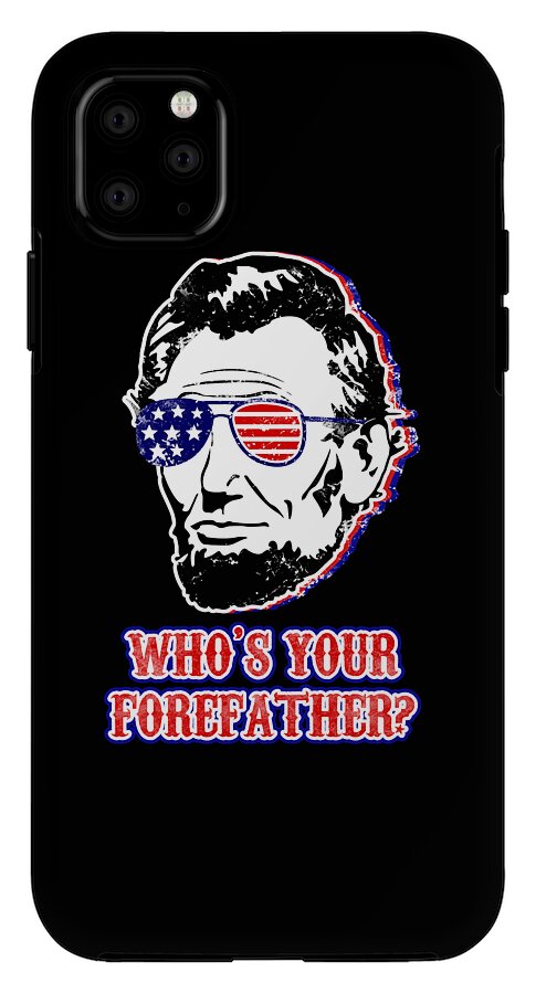 Black phone case with Abe Lincoln portrait, flag glasses, and WHO'S YOUR FOREFATHER? lettering