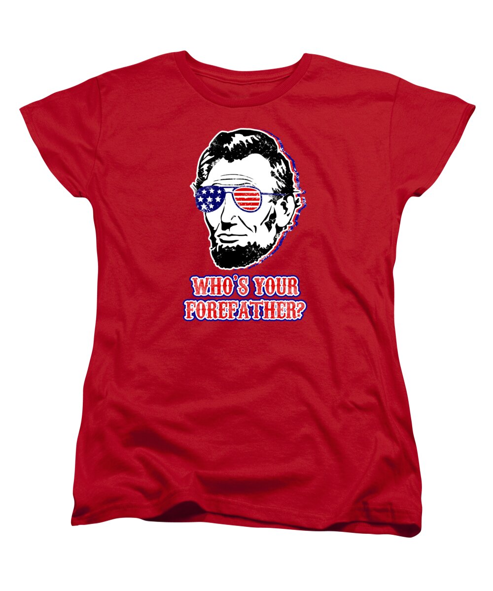Women’s graphic t-shirt, red; Abe Lincoln portrait with flag and text "WHO'S YOUR FORFATHER?"