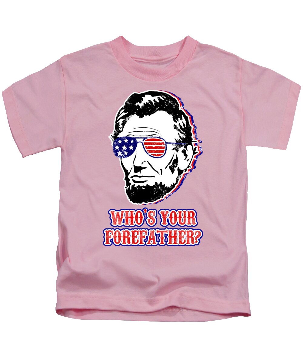 Kids pink T-shirt with Abe Lincoln portrait graphic and 'WHO'S YOUR FOREFAther?'