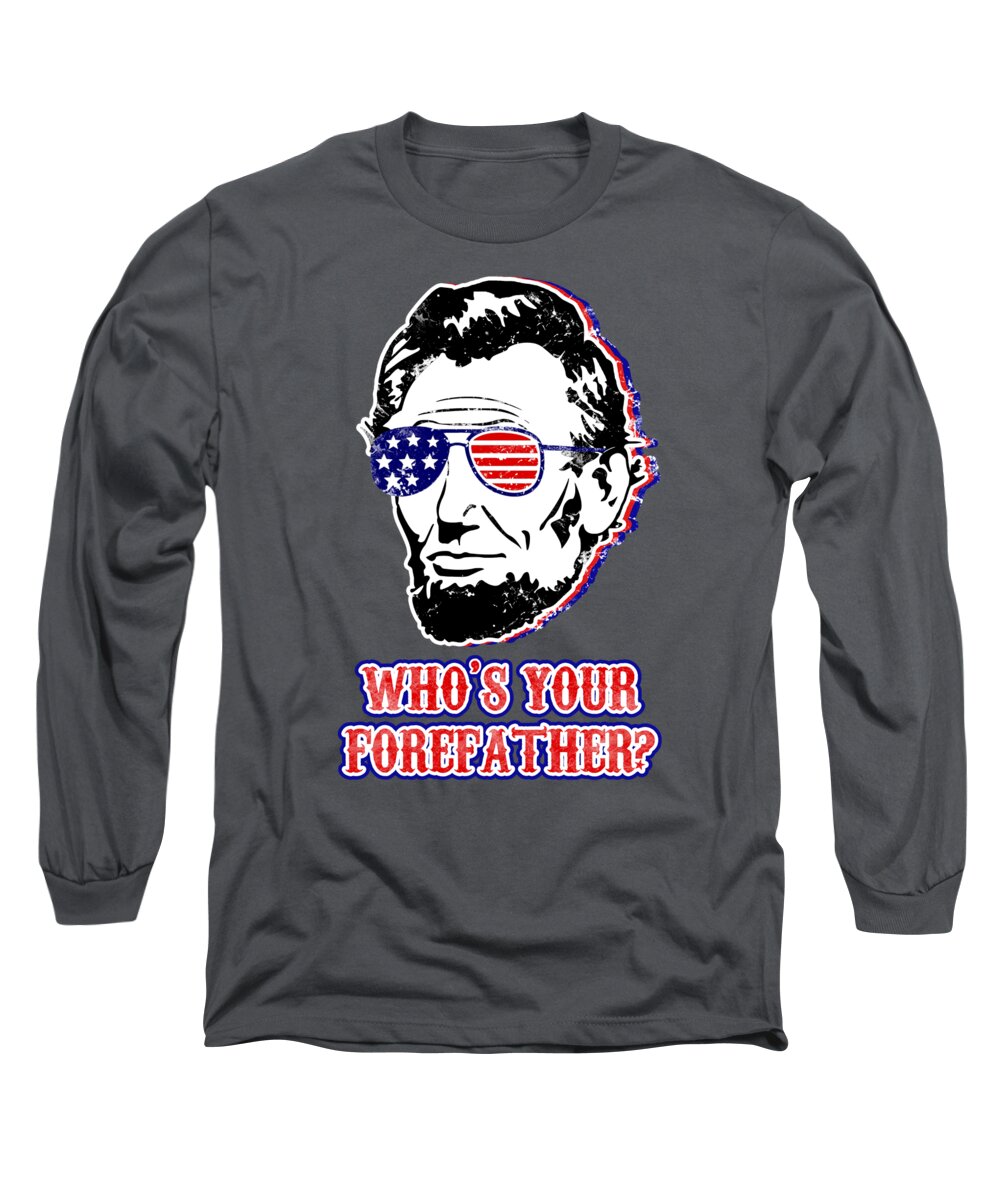Charcoal long-sleeve graphic T-shirt with Abe Lincoln portrait and "Who's Your Forefather?"