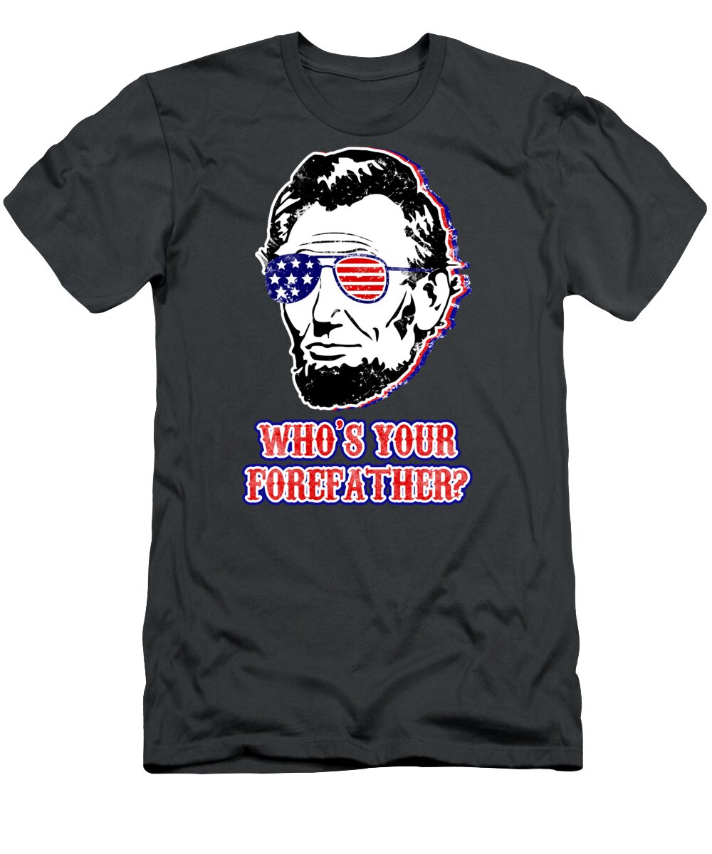 Charcoal graphic T-shirt with Abe Lincoln face and 'WHO'S YOUR FORE FATHER?' text