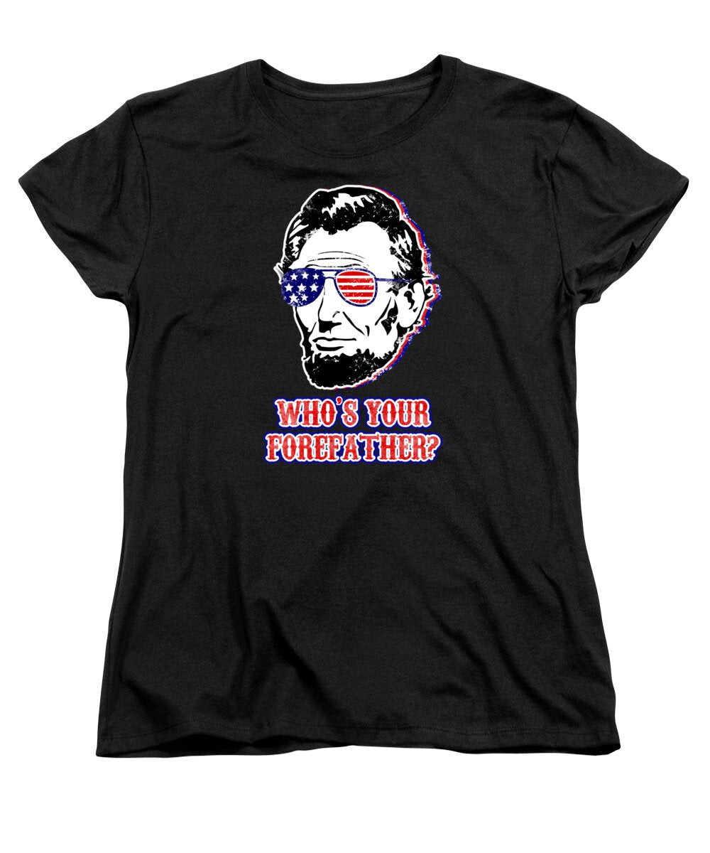 Women’s graphic t-shirt, black; Abe Lincoln portrait with flag and text "WHO'S YOUR FORFATHER?"