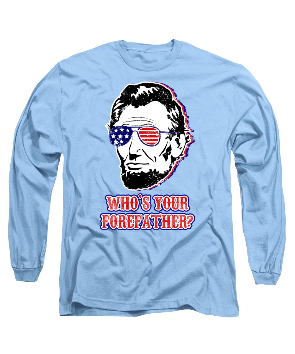 Light blue long-sleeve graphic T-shirt with Abe Lincoln portrait and "Who's Your Forefather?"